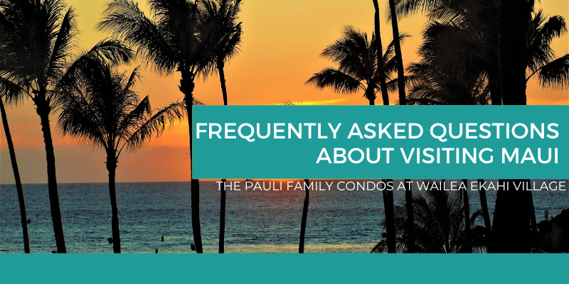 Frequently Asked Questions About Visiting Maui